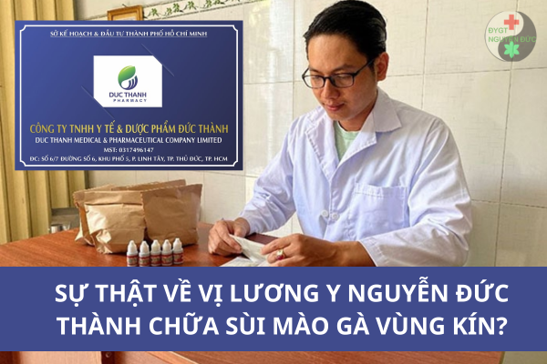 Sự thật về Lương y Nguyễn Đức Thành chữa trị Sùi mào gà ở vùng kín (1)